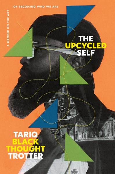 Cover of The Upcycled Self bt Tariq Black Thought Trotter