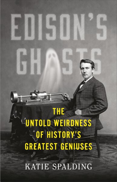 Book Jacket of Edison's Ghosts by Katie Spalding