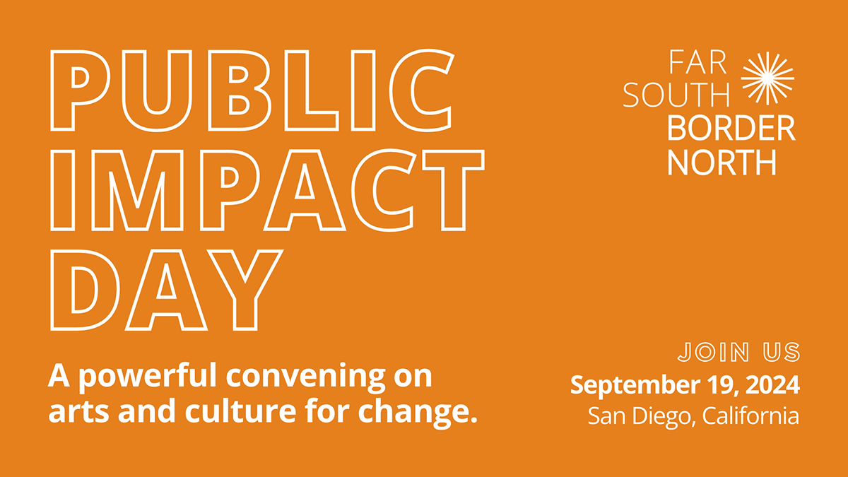 Public Impact Day. A powerful convening on arts and culture for change. Join us September, 19, 2024 in San Diego, California.