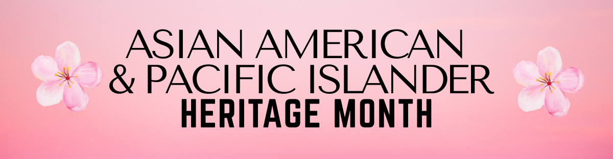 Asian American & Pacific Islander Heritage Month.” The background is a soft pink and two cherry petal blossoms float to either side of the text.