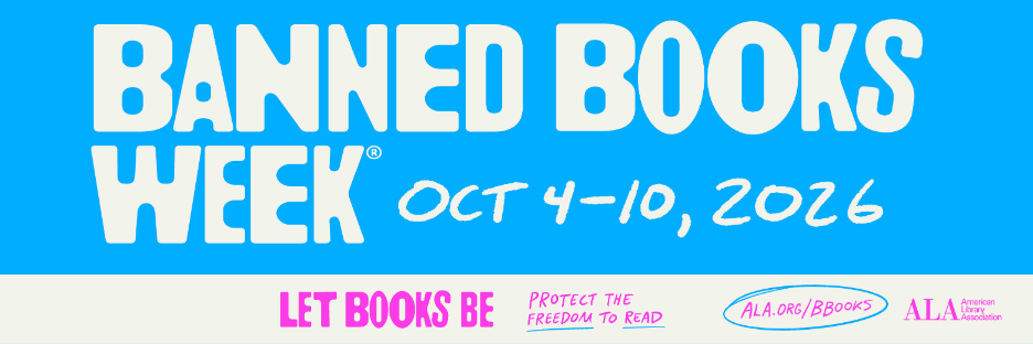 white lettering on bright blue background reading “Banned Books Week Oct 4-10 2026”. Below this rectangle is a white rectangle with the following words written in neon purple “Let Books be. Protect the Freedom to Read. ALA.org/BBooks and the ALA logo.” 