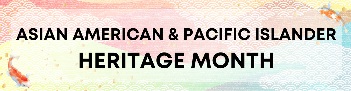 Asian American Pacific Islander Heritage Montho