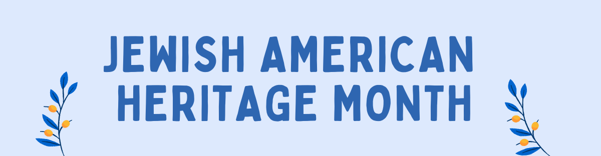 Jewish American Heritage Month