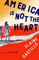 America Is Not the Heart by Elaine Castillo book cover