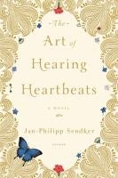 The Art of Hearing Heartbeats by Jan-Philipp Sendker