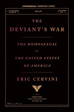 The Deviant's War: The Homosexual vs. the United States of America by Eric Cervini