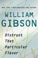 Distrust That Particular Flavor - William Gibson