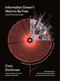 Information Doesn't Want to Be Free: Laws for the Internet Age - Cory Doctorow