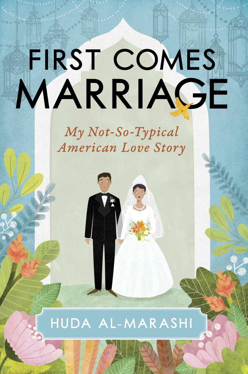 First Comes Marriage: My Not-So-Typical American Love Story by Huda Al-Marashi