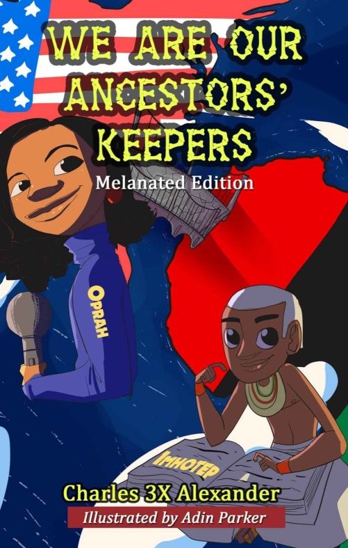 We Are our Ancestors' Keepers by Charles 3X Alexander