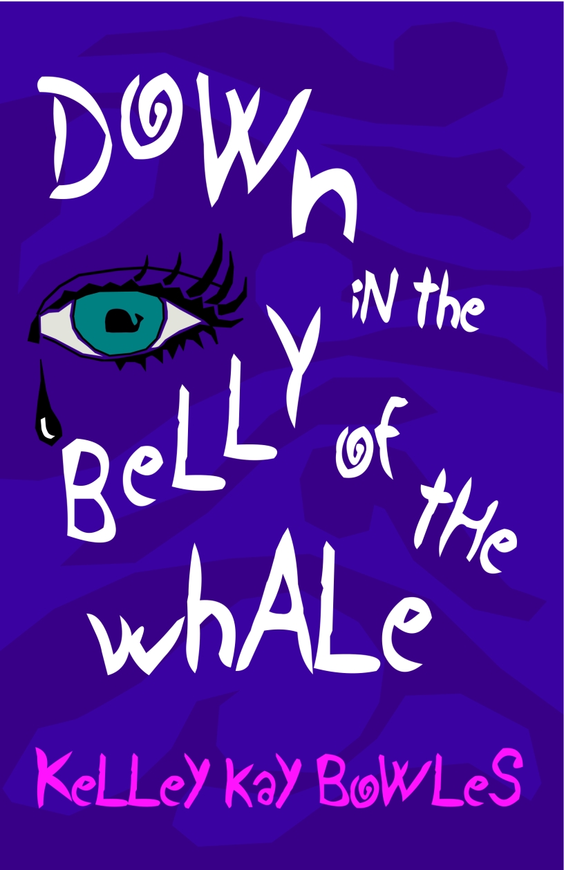 Down in the Belly of the Whale by Kelley Kay Bowles