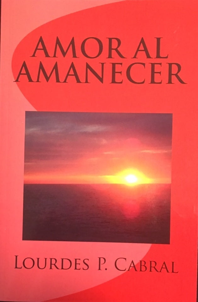 Amor al Amanecer by Lourdes P. Cabral