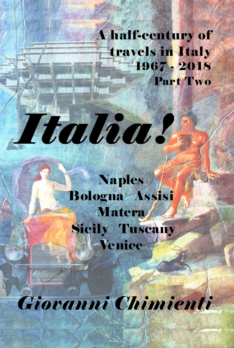 Italia! A half-century of travels in Italy: 1967 - 2018 Part Two by Giovanni Chimienti