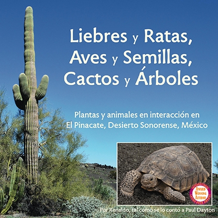 Liebres y Ratas, Aves y Semillas, Cactos y Árboles: Plantas y animales en interacción en El Pinacate Desierto Sonorense, México by Paul Dayton