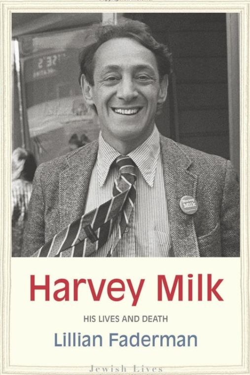 Harvey Milk: His Lives and Death by Lillian Faderman