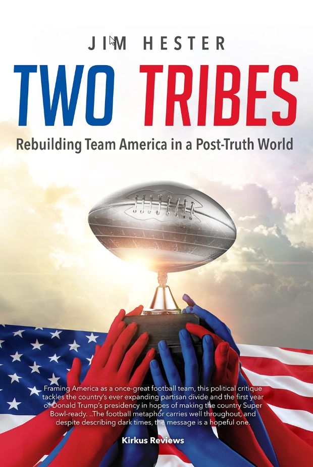 Two Tribes: Rebuilding Team America in a Post-truth World by Jim Hester