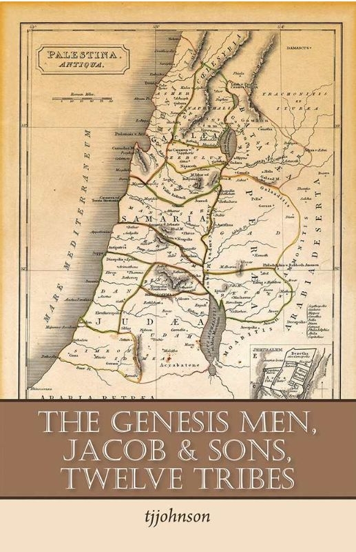The Genesis Men, Jacob and Sons, Twelve Tribes by T. J. Johnson