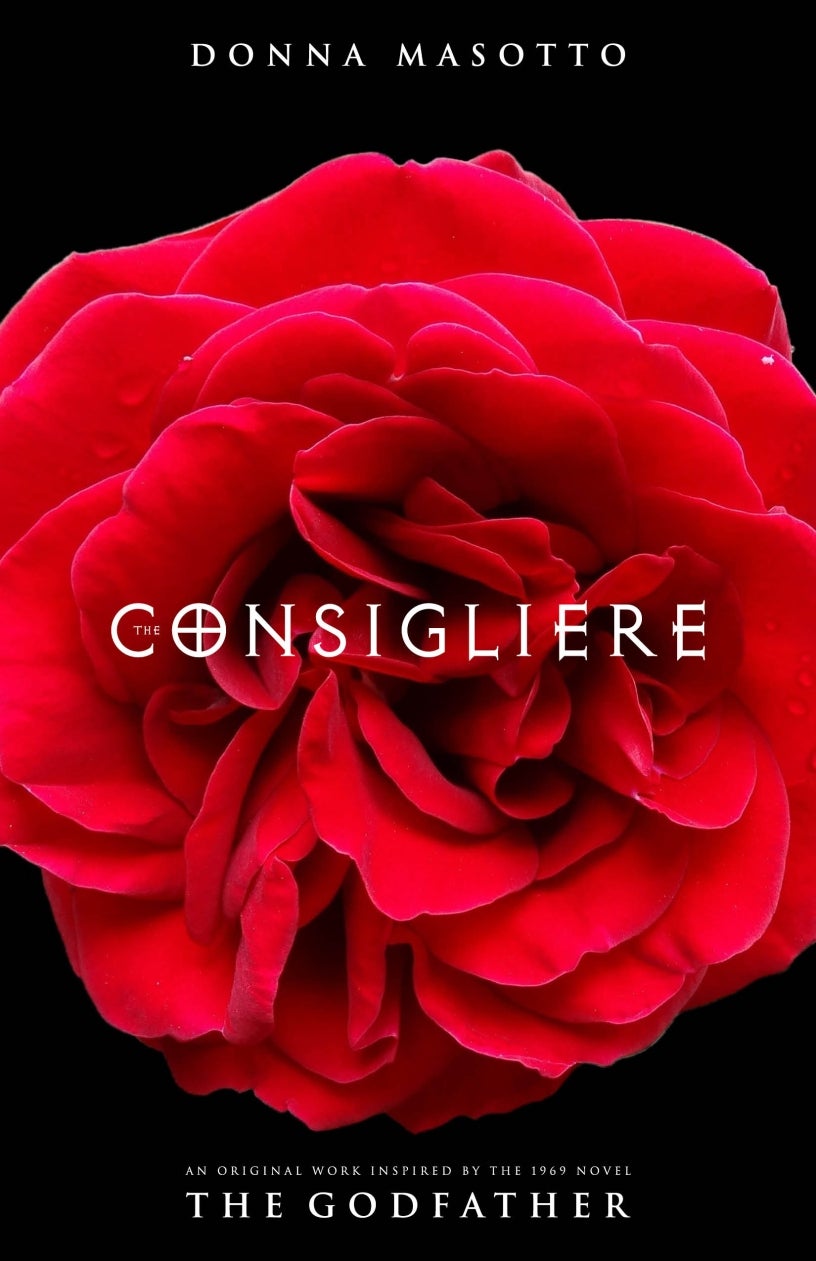 The Consigliere, A Novel. A Mafia Lawyer's Quest to Choose Love Over Revenge by Donna Masotto