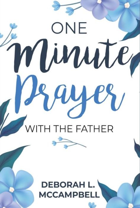One Minute Prayer,With the Father by DeBorah L. McCampbell