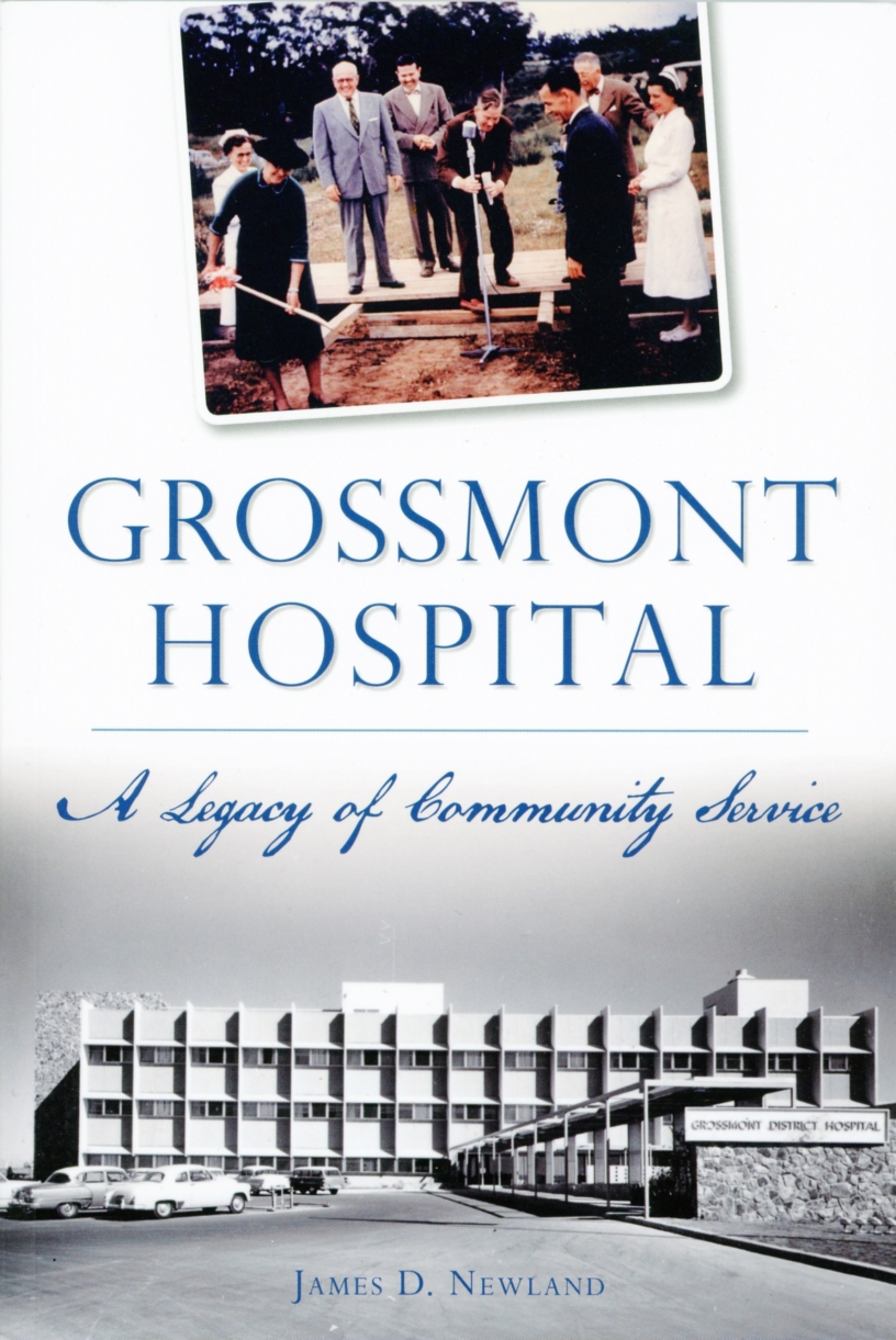 Grossmont Hospital: A Legacy of Community Service by James D. Newland