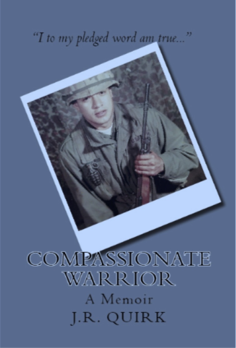 Compassionate Warrior:  A Memoir by J. R. Quirk
