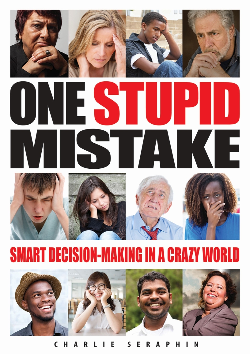 One Stupid Mistake--Smart Decision-Making in a Crazy World by Charlie Seraphin