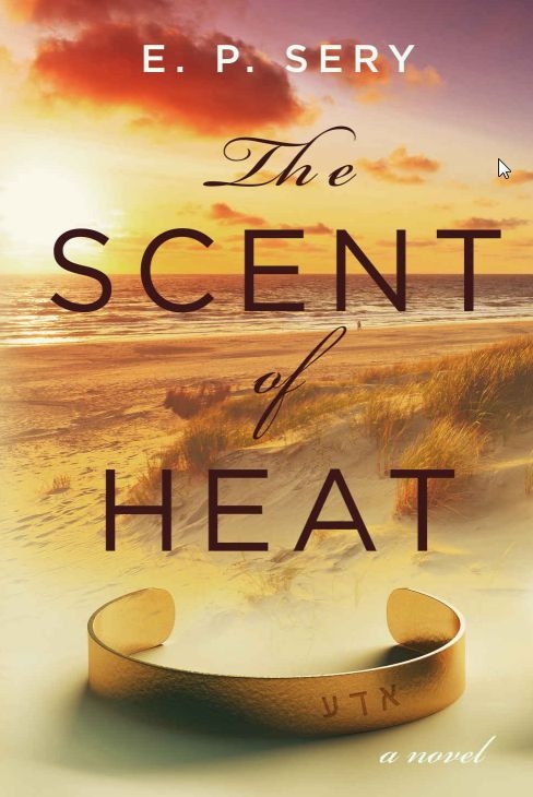 The Scent of Heat by E. P. Sery