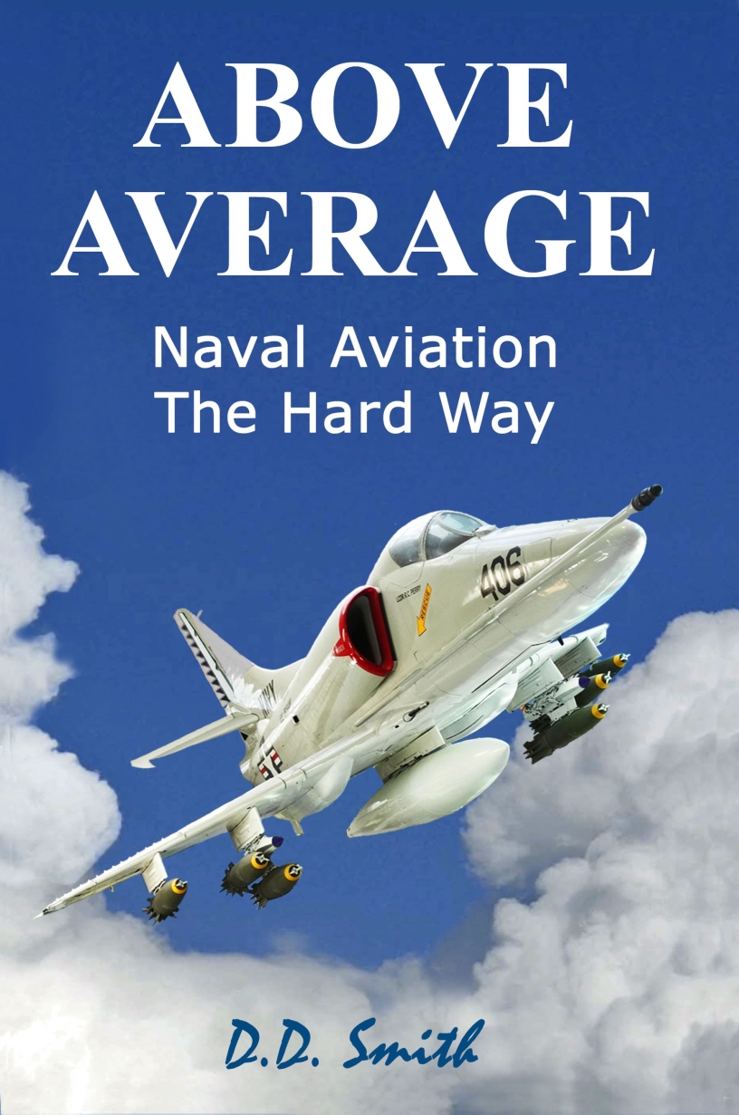 Above Average -- Naval Aviation the Hard Way by D. D. Smith
