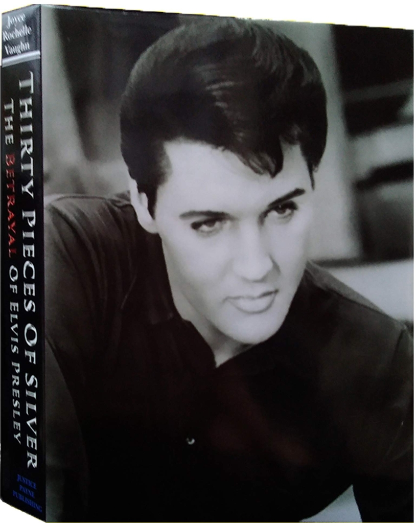 Thirty Pieces of Silver: The Betrayal of Elvis Presley by Joyce Rochelle Vaughn