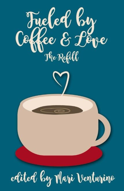 Fueled by Coffee and Love: The Refill by Mari Venturino
