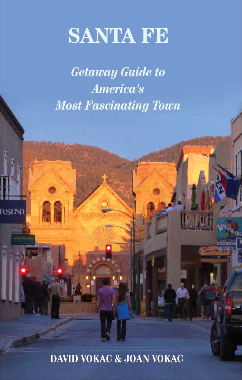 Santa Fe: Getaway Guide to America's Most Fascinating Town by David Vokac