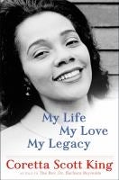 My Life, My Love, My Legacy by Coretta Scott King