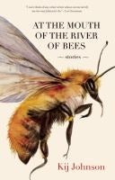 At the Mouth of the River of Bees: Stories - Kij Johnson