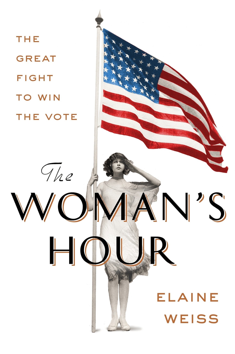 The Woman’s Hour by Elaine Weiss