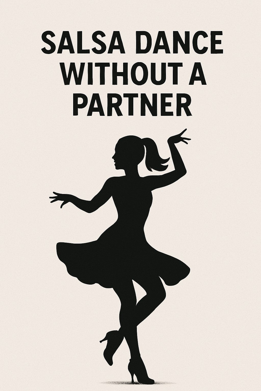 Silhouette of a woman dancing, with the text "Salsa Dance Without a Partner."
