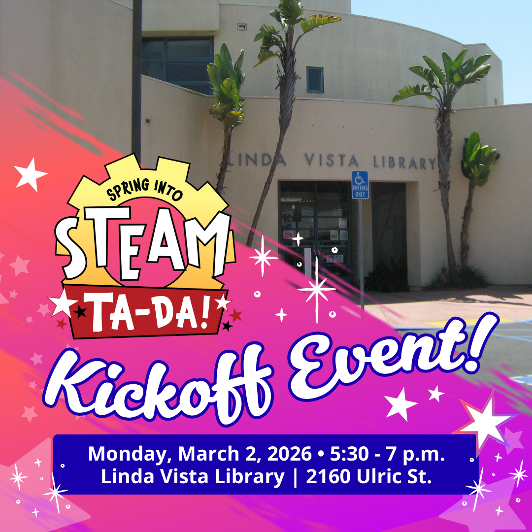 exterior photo of Linda Vista Library. A colorful orange, pink and purple gradient is in the bottom left corner half of the graphic with little white stars. The logo in the bottom left corner has a yellow and orange cog wheel and the text: Spring into Steam, Ta-Da! Underneath the logo is white wavy cursive text: Kickoff Event! 