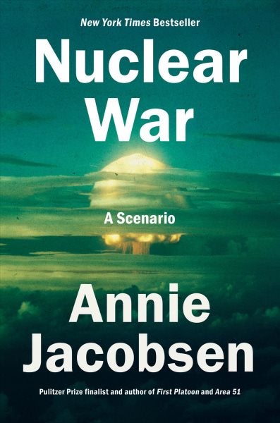 The cover features the image of a mushroom cloud against a green tinged sky. The tile, Nuclear War: A Scenario, is in white letters above the cloud. The author’s name, Annie Jacobsen, is in white letters above below the cloud.