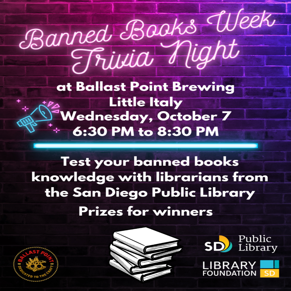 Flyer for “Banned Books Week Trivia Night” with a dark brick-wall background illuminated in pink, purple, blue, and cyan neon lighting. Large glowing script at the top reads “Banned Books Week Trivia Night.”A black-and-white stack of books is pictured near the bottom. Logos for Ballast Point, San Diego Public Library, and Library Foundation SD appear along the bottom.