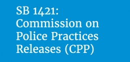 SB1421: Commission on Police Practices Case Report Releases